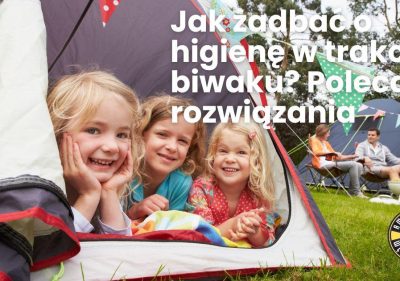 Jak zadbać o higienę w trakcie biwaku? Polecane rozwiązania